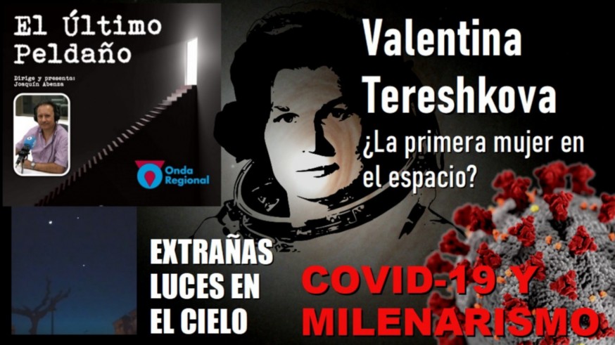 Valentina Tereshkova ¿la primera mujer en el espacio? Milenarismo y COVID-19. Extrañas luces en el cielo