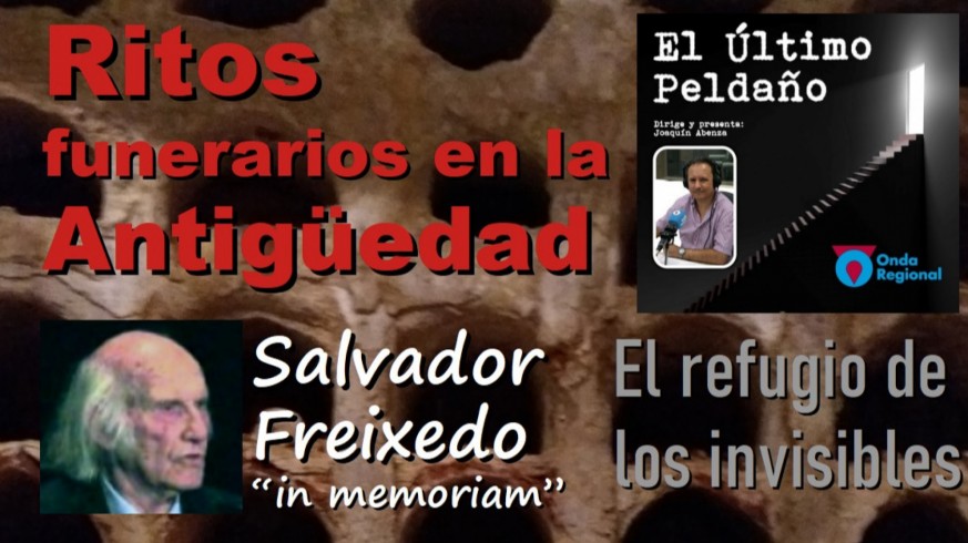 Salvador Freixedo: in memoriam. El refugio de los invisibles. Ritos funerarios en la antigüedad