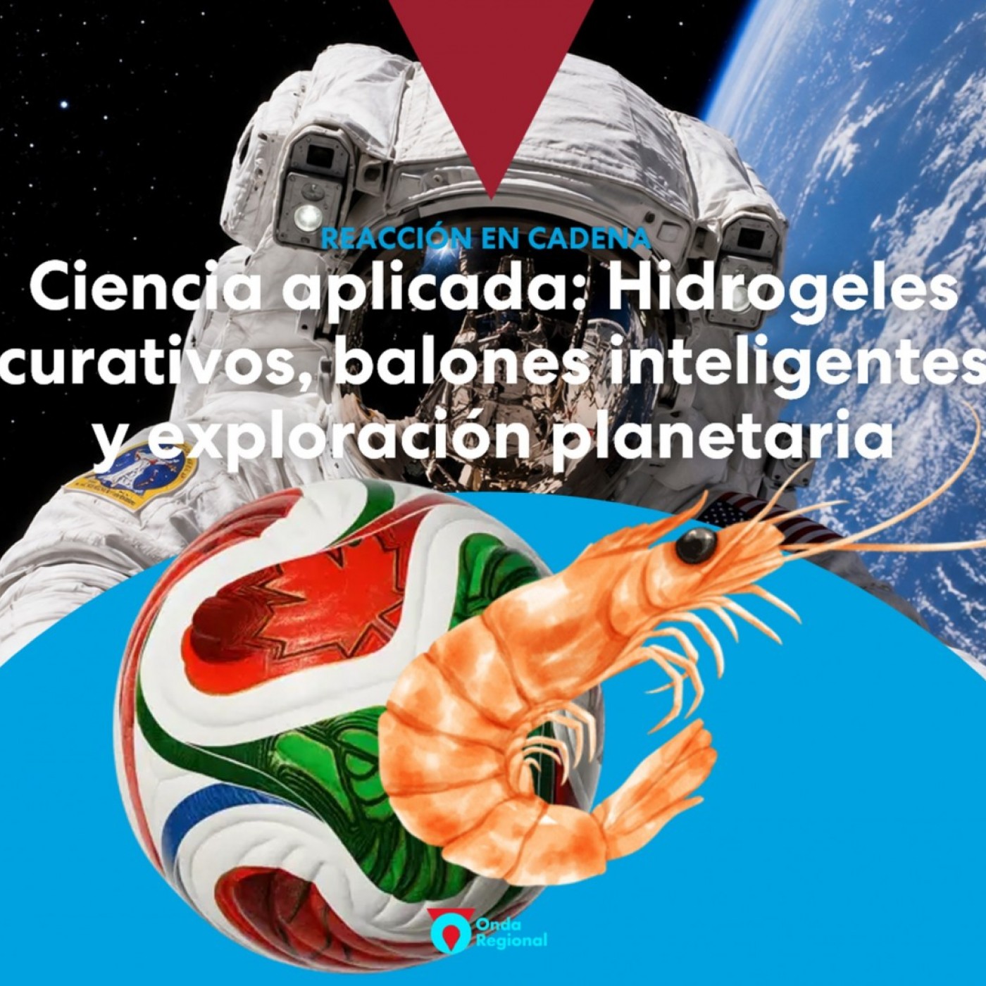 REACCIÓN EN CADENA T06C038 Ciencia aplicada: Hidrogeles curativos, balones inteligentes y exploración planetaria (14/07/2026) episode artwork