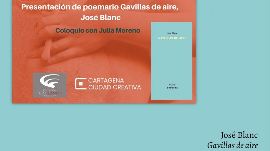 El Teatro Romano de Cartagena acoge la presentación del poemario "Gavillas de aire", del caravaqueño José Blanc