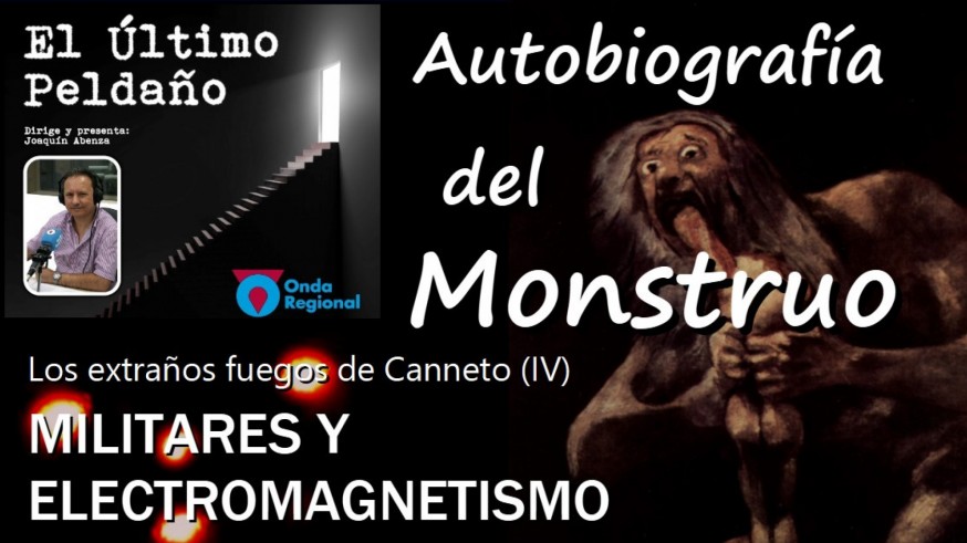Autobiografía del monstruo. Los extraños fuegos de Canneto (IV): militares y electromagnetismo.