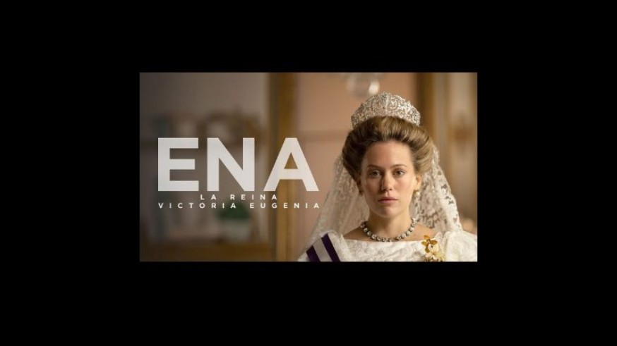 En serie con Mar Grandío. Ena, la historia de la Reina Victoria Eugenia
