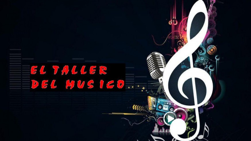 EL TALLER DEL MÚSICO (15/02/2015)