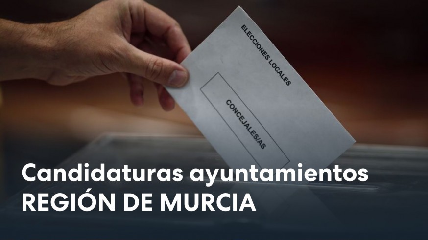 Estos son los candidatos en los ayuntamientos de la Región de Murcia para las municipales