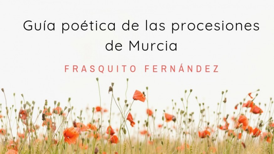 MURyCÍA. Guía Poética de las Procesiones de Murcia