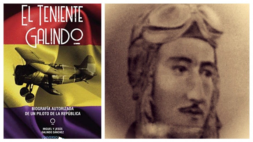 PLAZA PÚBLICA. Novedad editorial. El Teniente Galindo: Biografía autorizada de un piloto de la República