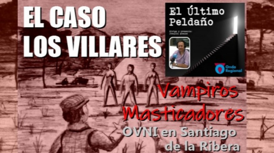 El caso "Los Villares". Los Vampiros "masticadores". OVNI en Santiago de la Ribera.