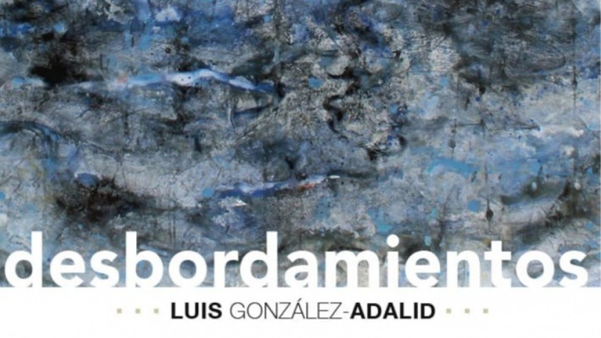 Luis González Adalid expone Desbordamientos