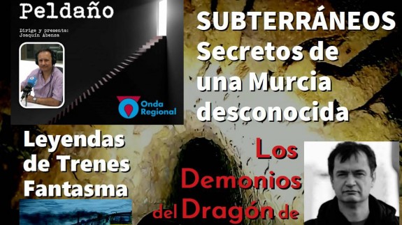EL ÚLTIMO PELDAÑO: Los Demonios del Dragón. Trenes Fantasma. Secretos subterráneos de Murcia.