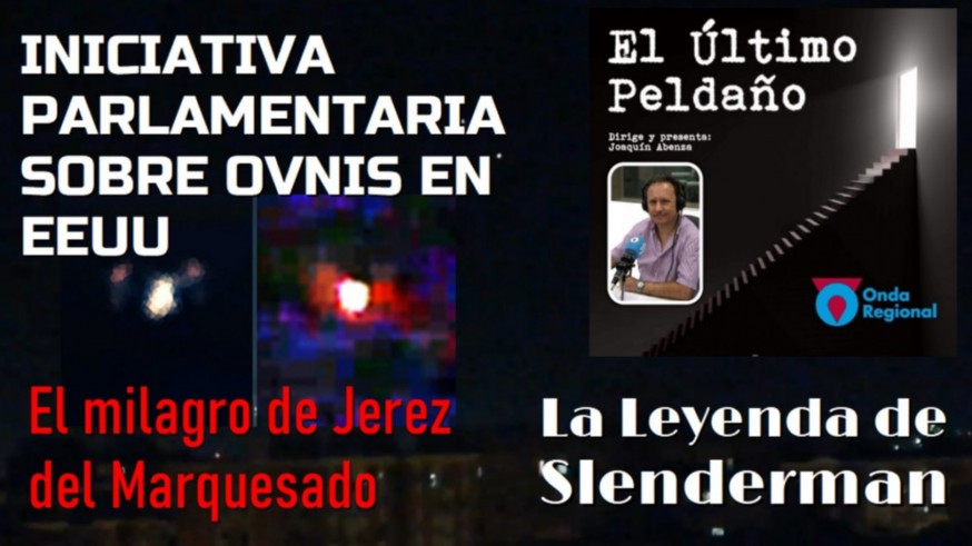 Iniciativa parlamentaria sobre OVNIs en EEUU. Milagro Jerez del Marquesado. Leyenda de Slenderman