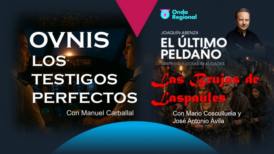 OVNIs: Los testigos perfectos. Miedo: Las Brujas de Laspaúles. Avistamientos de los oyentes.