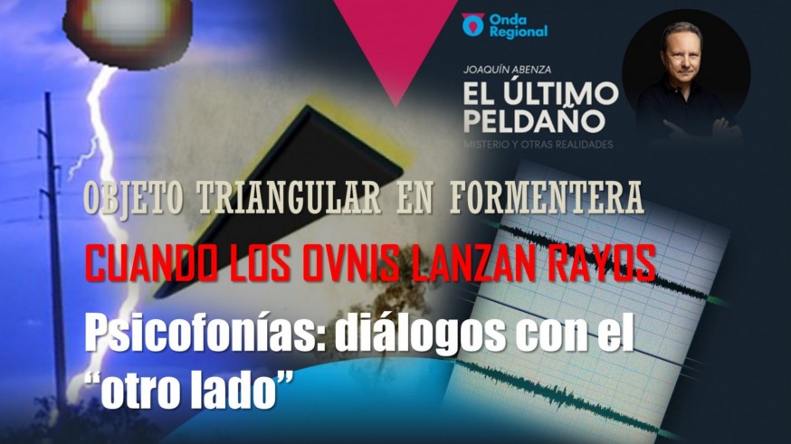 Objeto triangular sobre Formentera. Cuando los OVNIs lanzan rayos. Psicofonías ¿Diálogo con el "otro lado"?