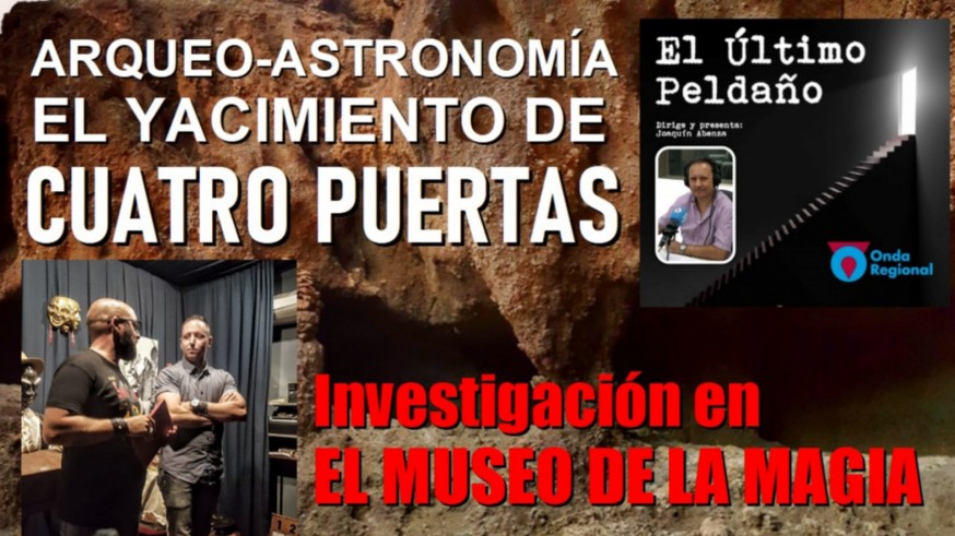 Arqueo-astronomía: El yacimiento de "Cuatro Puertas". Investigación en "El Gran Museo de la Magia".