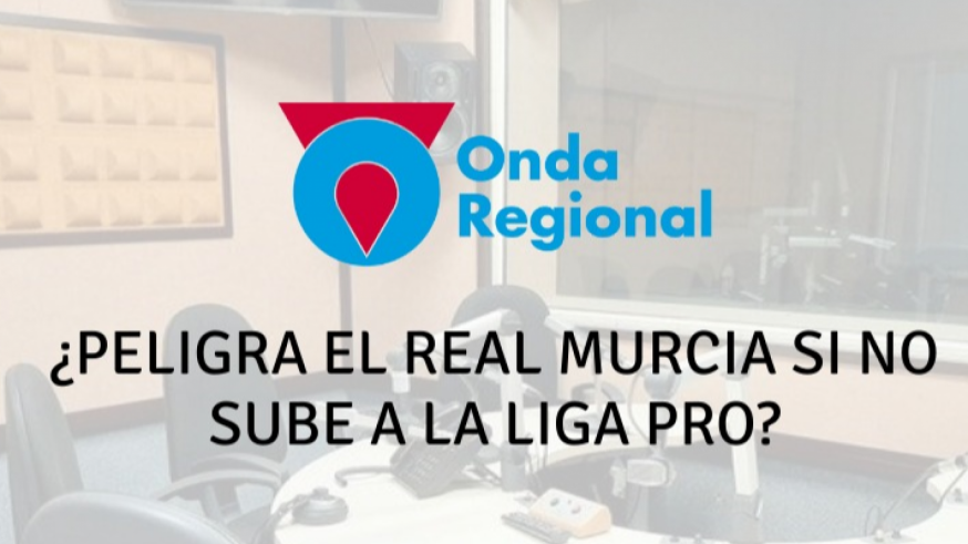 Tertulia EN JUEGO: ¿Peligra el Real Murcia si no sube a la Liga Pro?