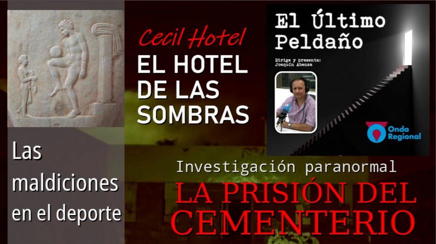 El hotel de las sombras. Investigación en la prisión del cementerio. Maldiciones en el deporte.