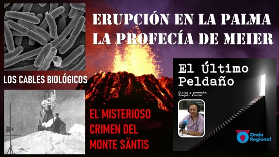 Los cables biológicos. El Misterioso crimen del Monte Säntis. Erupción en la Palma: la profecía de Meier.
