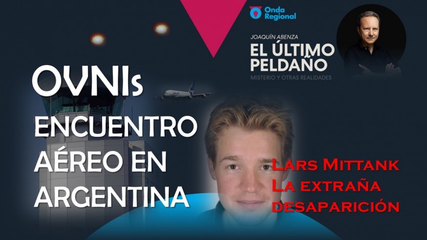 OVNIs: encuentro aéreo en Argentina. La extraña desaparición de Lars Mittank.