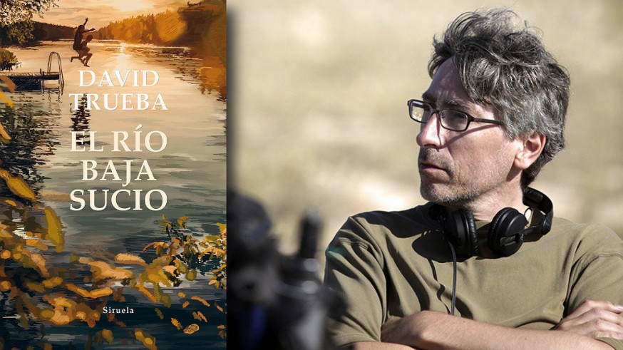 David Trueba y portada del libro 'El río baja sucio'