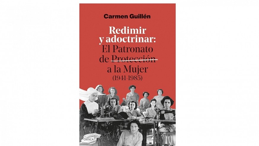 Carmen Guillén revela la represión sistemática del Patronato de Protección a la Mujer en su nuevo libro