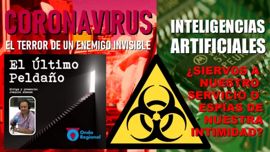 Coronavirus: el terror del enemigo invisible. Inteligencias artificiales: ¿siervos o espías?