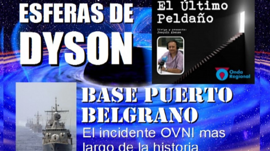 EL ÚLTIMO PELDAÑO. Esferas de Dyson ¿megaestructuras extraterrestres?. OVNIs en Base Naval Puerto Belgrano. 