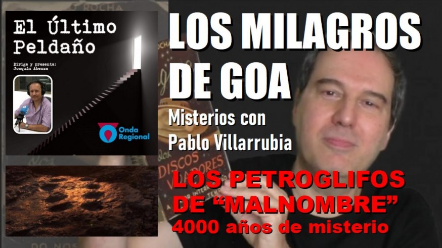 Los milagros de Goa con Pablo Villarrubia. Los petroglifos de "Malnombre".