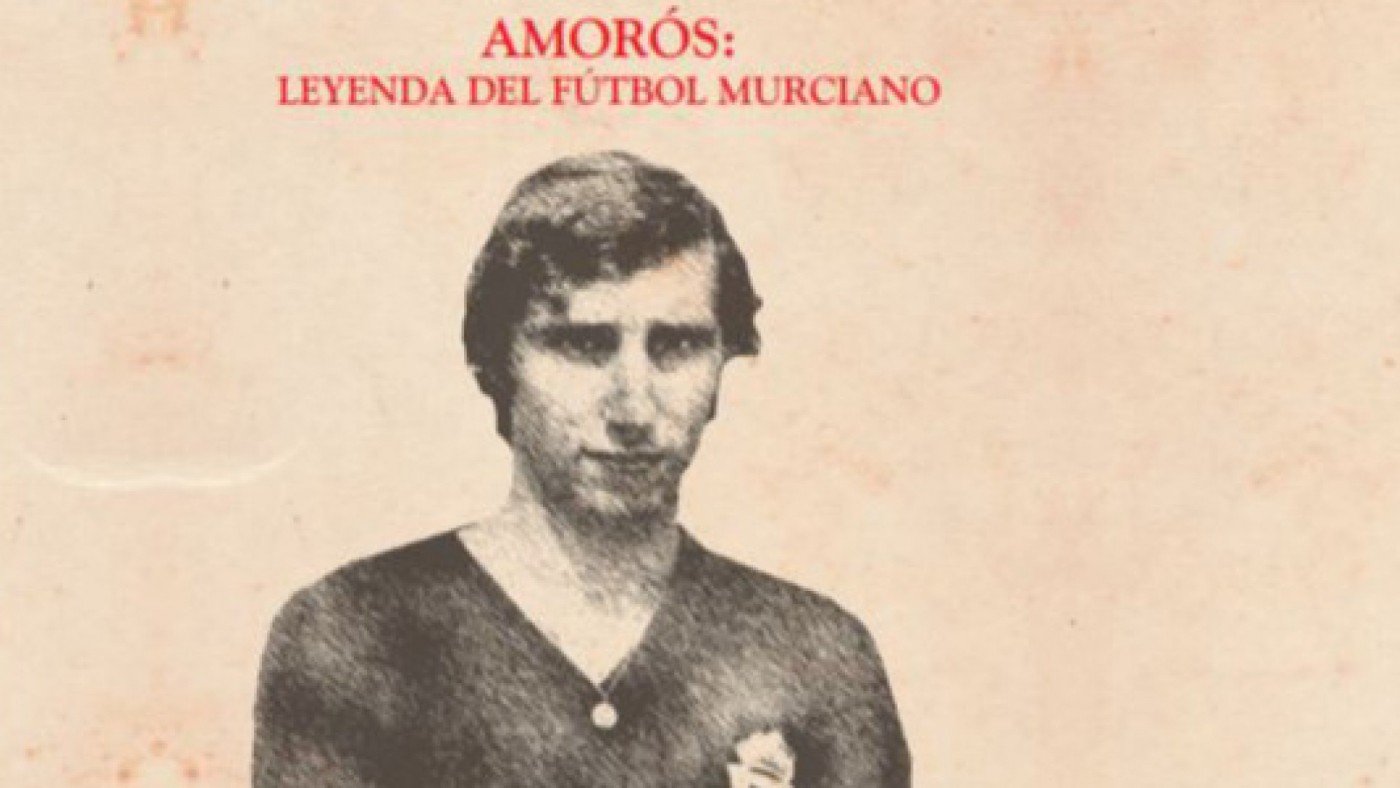 Portada del libro "Amorós, leyenda del fútbol murciano" de Antonio Barceló