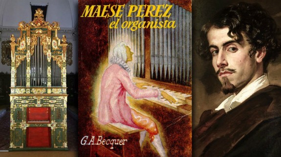 Órgano, portada de 'Maese Pérez, el organista' y retrato de Gustavo Adolfo Bécquer