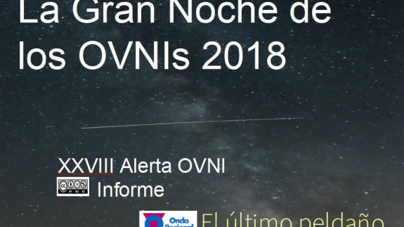 28 GRAN NOCHE DE LOS OVNIS, ALERTA OVNI 2018. INFORME DE RESULTADOS