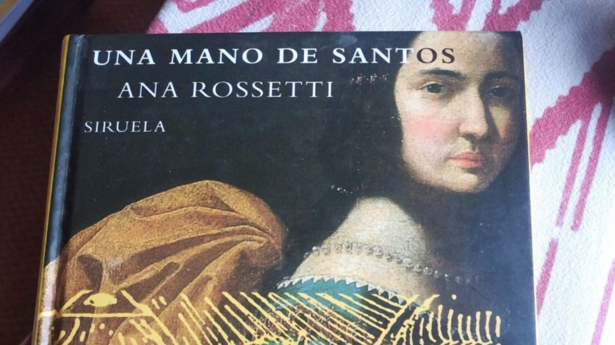 Todo está en los libros. ‘Una mano de Santos’ de Ana Rossetti