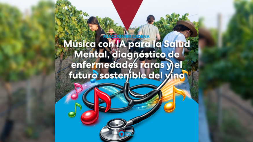 Música con IA para la Salud Mental, diagnóstico de enfermedades raras y el futuro sostenible del vino